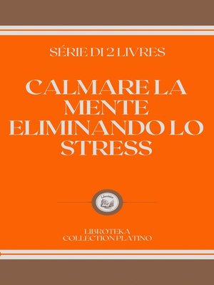 cover image of CALMARE LA MENTE ELIMINANDO LO STRESS